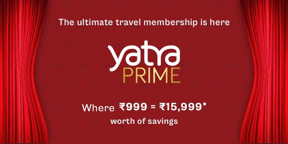 Yatra Unveils Yatra Prime Subscription, Transforming Travel Experiences with Exclusive Benefits
