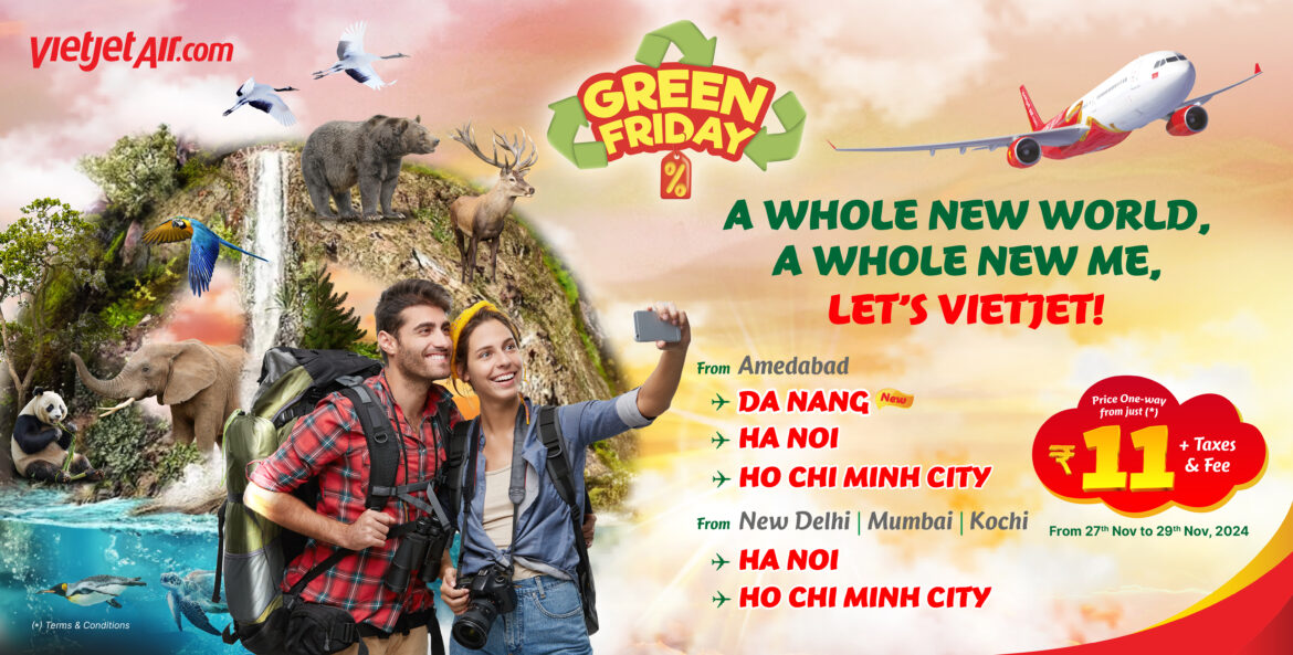 Vietjet Biggest Promotion of the Year: Fly Sustainably with Green Friday Fares Starting at Just INR 11