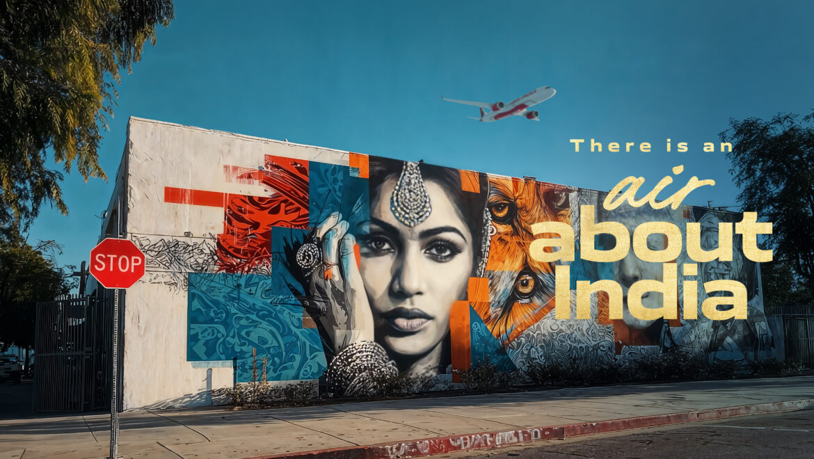 Air India Unveils ‘There is an Air About India’ Campaignto Celebrate the Spirit of a Rising Nation