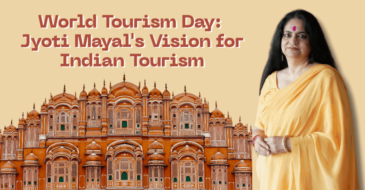 World Tourism Day: Jyoti Mayal's Vision for Indian Tourism