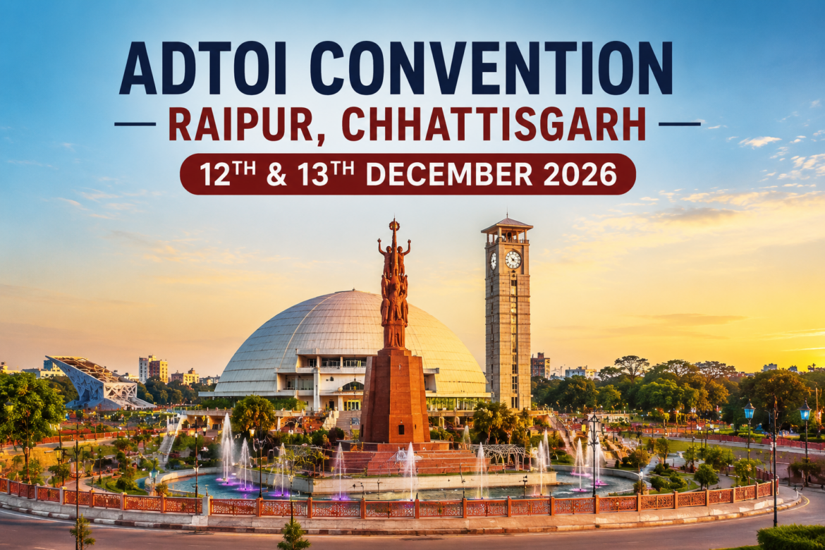ADTOI CONVENTION – RAIPUR, CHHATTISGARH – 12TH & 13TH DECEMBER 2026