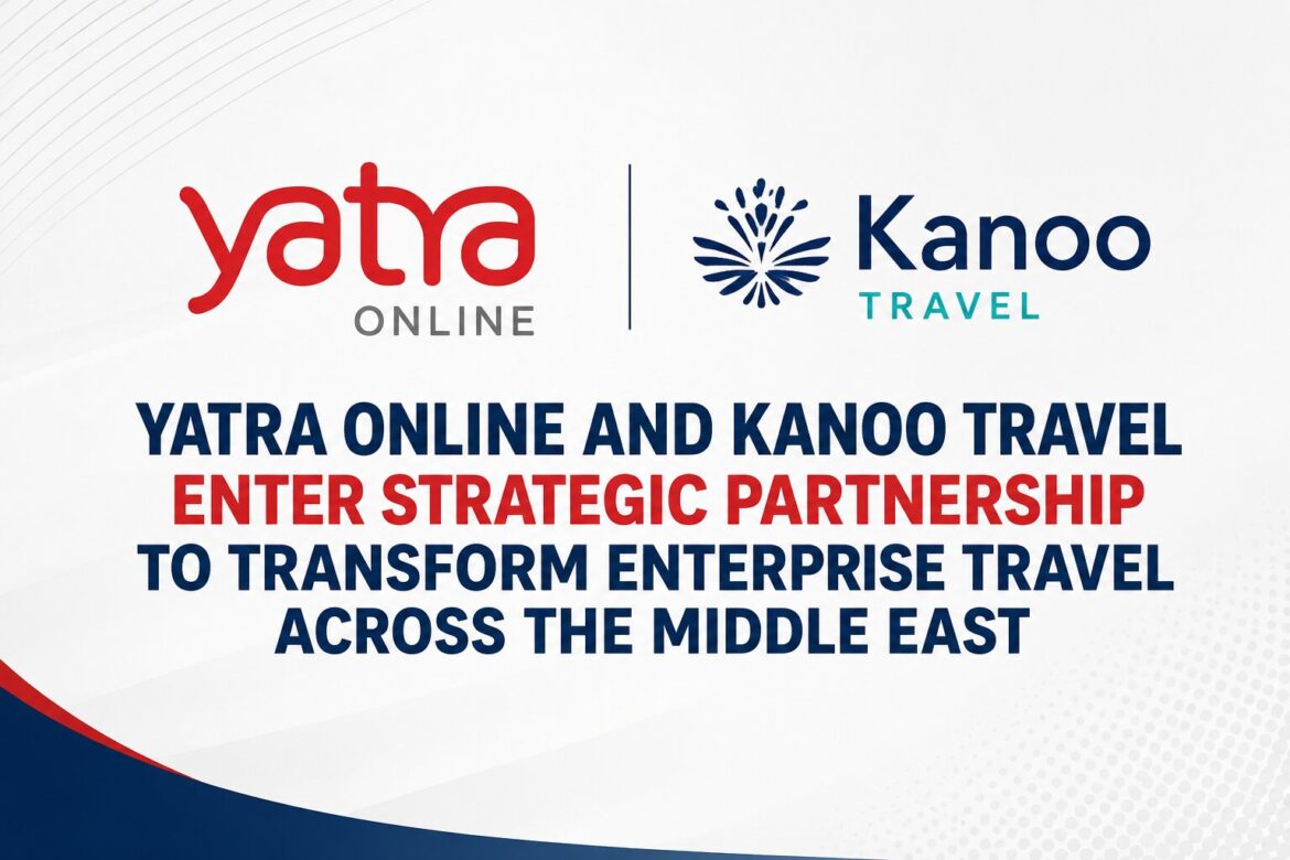 Yatra Online and Kanoo Travel enter strategic partnership to transform enterprise travel across the Middle East